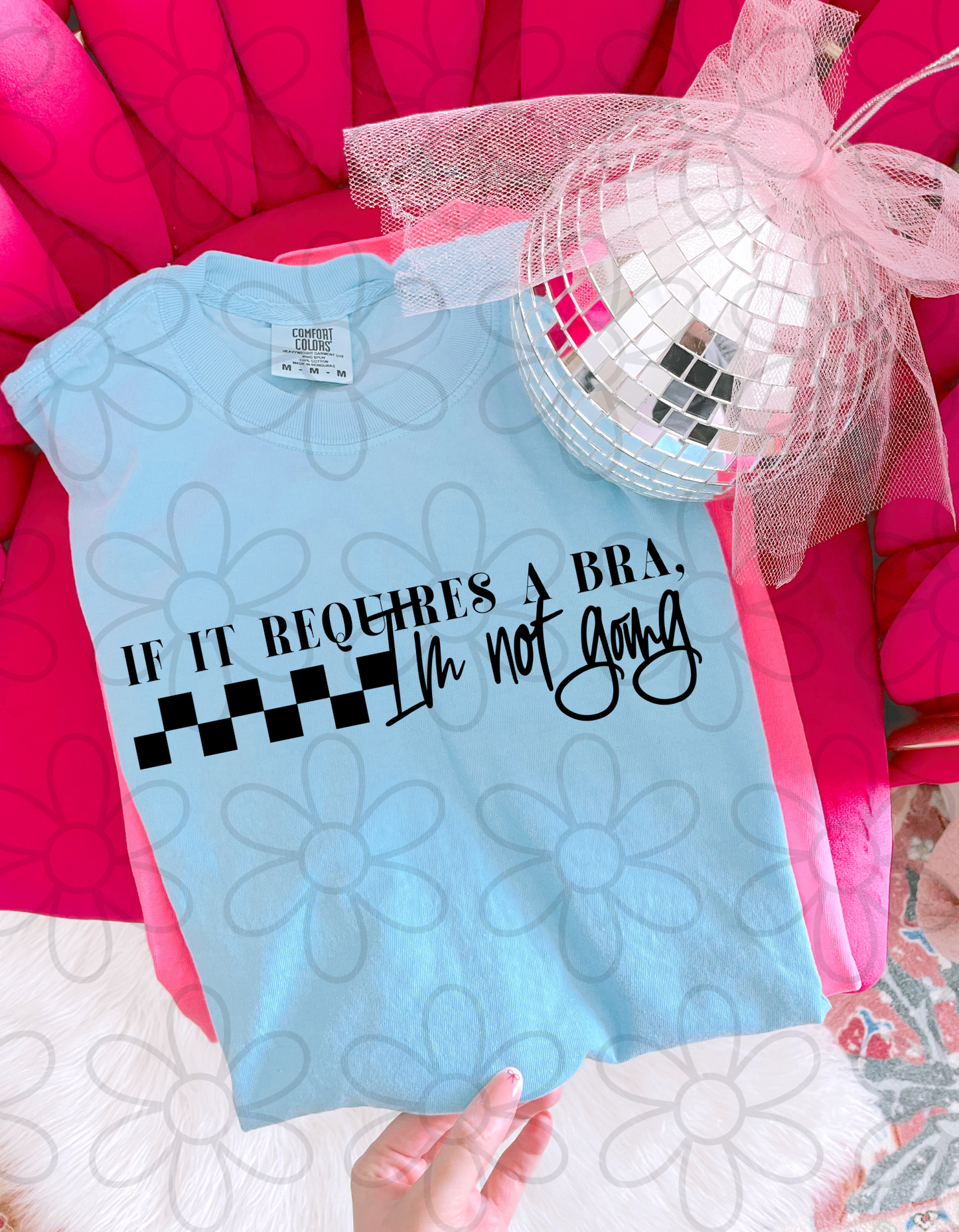 If It Requires A Bra, I'm Not Going Tee